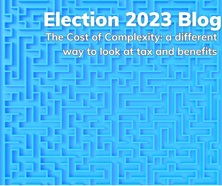 This postcard features an intricate maze in bright blue beneath the words "Election 2023 Blog. The Cost of Complexity, a different way to look at tax and benefits.